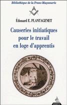 Couverture du livre « Causeries initiatiques pour le travail en loge d'apprentis t.1 » de Edouard E. Plantagenet aux éditions Dervy