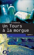 Couverture du livre « Un tours à la morgue » de Claude Croubois aux éditions Geste
