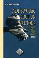 Couverture du livre « Vol bivouac pour un vautour » de Michel Mouze aux éditions Editions Des Regionalismes