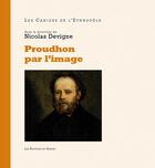 Couverture du livre « Proudhon par l'image » de Nicolas Devigne aux éditions Sekoya