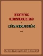 Couverture du livre « Rêves oubliés » de Léonor De Récondo aux éditions Sabine Wespieser Editeur