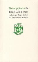 Couverture du livre « Treize poèmes » de Jorge Luis Borges aux éditions Fata Morgana