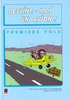 Couverture du livre « Dessine-moi un avion ; premiers vols » de Jean Nicolas et Pascal Ziegelbaum aux éditions Cepadues
