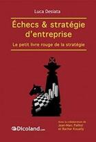 Couverture du livre « Echecs & strategie d'entreprise : le petit livre rouge de la strategie » de Desiata/Pailhol/Koua aux éditions Dicoland/lmd