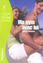 Couverture du livre « Ma gym avec lui » de Brigitte Engammare aux éditions Ellebore