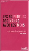 Couverture du livre « Les 52 erreurs des nanas avec les mecs ; 1 an pour être parfaite ! » de Antoine Rene aux éditions La Boite A Pandore