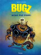Couverture du livre « Bugz t.1 ; même pas peur ! » de Makyo et Toldac aux éditions Kennes Editions