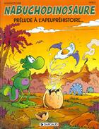 Couverture du livre « NAB ; les tribulations apeupréhistoriques de Nabuchodinosaure T.1 ; prélude à l'apeupréhistoire » de Herle et Roger Widenlocher aux éditions Dargaud