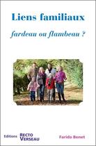 Couverture du livre « Liens familiaux ; fardeau ou flambeau ? » de Farida Benet aux éditions Recto Verseau