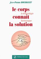 Couverture du livre « Le corps connaît la solution : la kinésiologie harmonique » de Jean-Pierre Bourguet aux éditions Jouvence