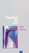 Couverture du livre « L'idôlatrie du moi » de Satinover Dr. J. B. aux éditions Raphael Suisse