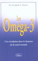 Couverture du livre « Les oméga-3 ; une révolution dans le domaine de la santé physique et mentale » de Andrew L. Stoll aux éditions Roseau