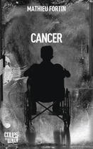 Couverture du livre « Cancer » de Mathieu Fortin aux éditions Editions Coups De Tete