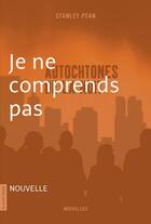 Couverture du livre « Je ne comprends pas » de Stanley Pean aux éditions La Courte Echelle