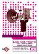 Couverture du livre « Les contrats dans la production cinématographique » de Christophe Pascal aux éditions Irma