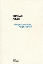 Couverture du livre « Neige silencieuse, neige secrète » de Conrad Aiken aux éditions La Barque