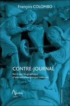 Couverture du livre « Contre-journal ; récit anti-biographique d'une initiation presque ordinaire » de Francois Colombo aux éditions Aluna