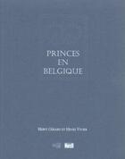 Couverture du livre « Princes en belgique » de Herve Gerard et H Vivier aux éditions Versant Sud