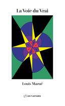 Couverture du livre « La voie du vrai » de Louis Mazue aux éditions Books On Demand