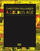 Couverture du livre « Christoph faulhaber a golden age » de Faulhaber Christoph aux éditions Hatje Cantz