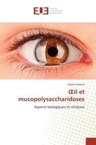 Couverture du livre « OEil et mucopolysaccharidoses : Aspects biologiques et cliniques » de Amine Hamma aux éditions Editions Universitaires Europeennes