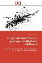 Couverture du livre « Le lyrisme dans l'oeuvre poetique de stephane mallarme - crise du sujet et crise de la poesie dans 