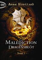 Couverture du livre « La malédiction des Dragensblöt Tome 1 : Le château » de Anne Robillard aux éditions Michel Lafon Poche