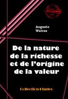 Couverture du livre « De la nature de la richesse et de l'origine de la valeur » de Auguste Walras aux éditions Ink Book