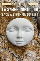 Couverture du livre « La symphonie du oui : face à l'homme du rift » de Alain Gachet et Marie Piselli aux éditions Librinova