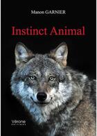 Couverture du livre « Instinct animal » de Garnier Manon aux éditions Verone