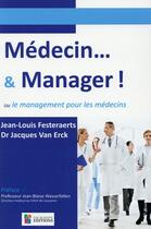 Couverture du livre « Médecin... & manager ! ou le management pour les médecins » de Jean-Louis Festeraerts et Jacques Van Erck aux éditions Sauramps Medical