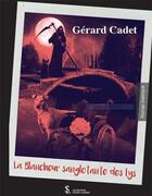 Couverture du livre « La blancheur sanglotante des lys » de Cadet Gerard aux éditions Sydney Laurent
