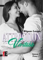 Couverture du livre « Attraction véritable saison 1 t.2 » de Megane Leroux aux éditions Evidence Editions