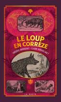 Couverture du livre « Petite histoire ; le loup en Corrèze » de Frederic Dumerchat et Claude Ribouillault aux éditions Geste