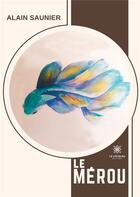 Couverture du livre « Le mérou » de Saunier Alain aux éditions Le Lys Bleu