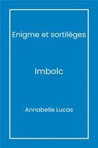 Couverture du livre « Énigme et sortilèges : Imbolc » de Annabelle Lucas aux éditions Librinova