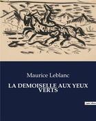 Couverture du livre « LA DEMOISELLE AUX YEUX VERTS » de Maurice Leblanc aux éditions Culturea