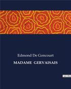 Couverture du livre « MADAME GERVAISAIS » de Edmond De Goncourt aux éditions Culturea