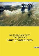 Couverture du livre « Eaux printanières » de Ivan Sergueïevitch Tourgueniev aux éditions Culturea