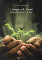 Couverture du livre « Le temps de la liberté ; la biographie après 63 ans » de Gudrun Burkhard aux éditions Iona