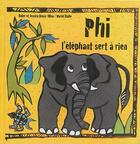 Couverture du livre « Phi, l'éléphant sert à rien » de Jessica Reuss-Nliba et Muriel Diallo et Didier Reuss-Nliba aux éditions A Vol D'oiseaux