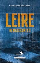 Couverture du livre « Leire ; renaissances » de Patrick Ahetz-Etcheber aux éditions Kilika