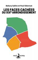 Couverture du livre « Les faces cachées du XIXe arrondissement » de Bakary Sakho et Paul Odonnat aux éditions Faces Cachees