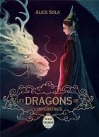 Couverture du livre « Les Dragons de l'Impératrice » de Sola Alice aux éditions Magic Mirror