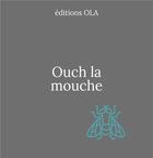 Couverture du livre « Ouch la mouche » de  aux éditions Editions Ola