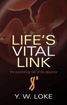 Couverture du livre « Life's Vital Link: The astonishing role of the placenta » de Loke Y W aux éditions Oup Oxford