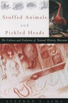 Couverture du livre « Stuffed Animals and Pickled Heads: The Culture and Evolution of Natura » de Asma Stephen T aux éditions Editions Racine