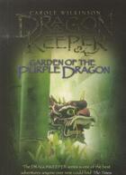 Couverture du livre « DRAGON KEEPER - VOLUME 2 : GARDEN OF THE PURPLE DRAGON » de Carole Wilkinson aux éditions Pan Macmillan