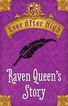 Couverture du livre « Ever After High: Raven Queen's Story » de Shannon Hale aux éditions Little Brown Book Group Digital