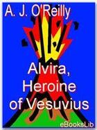 Couverture du livre « Alvira, Heroine of Vesuvius » de A. J. O'Reilly aux éditions Ebookslib